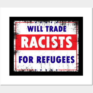 Will Trade Racists For Refugees Posters and Art